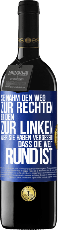 39,95 € Kostenloser Versand | Rotwein RED Ausgabe MBE Reserve Sie nahm den Weg zur Rechten, er den zur Linken. Aber sie haben vergessen, dass die Welt rund ist Blaue Markierung. Anpassbares Etikett Reserve 12 Monate Ernte 2015 Tempranillo