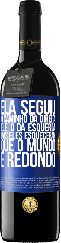 39,95 € Envio grátis | Vinho tinto Edição RED MBE Reserva Ela seguiu o caminho da direita, ele, o da esquerda. Mas eles esqueceram que o mundo é redondo Etiqueta Azul. Etiqueta personalizável Reserva 12 Meses Colheita 2015 Tempranillo