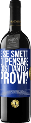 39,95 € Spedizione Gratuita | Vino rosso Edizione RED MBE Riserva e se smetti di pensare così tanto e provi? Etichetta Blu. Etichetta personalizzabile Riserva 12 Mesi Raccogliere 2015 Tempranillo