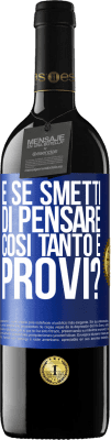 39,95 € Spedizione Gratuita | Vino rosso Edizione RED MBE Riserva e se smetti di pensare così tanto e provi? Etichetta Blu. Etichetta personalizzabile Riserva 12 Mesi Raccogliere 2016 Tempranillo