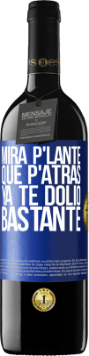 39,95 € Free Shipping | Red Wine RED Edition MBE Reserve Mira p'lante que p'atrás ya te dolió bastante Blue Label. Customizable label Reserve 12 Months Harvest 2014 Tempranillo