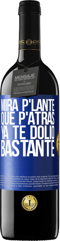 39,95 € Free Shipping | Red Wine RED Edition MBE Reserve Mira p'lante que p'atrás ya te dolió bastante Blue Label. Customizable label Reserve 12 Months Harvest 2014 Tempranillo
