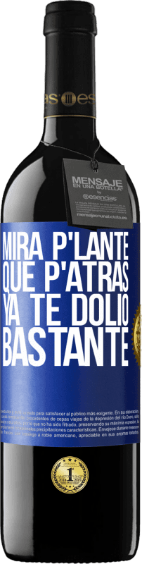 39,95 € Spedizione Gratuita | Vino rosso Edizione RED MBE Riserva Mira p'lante que p'atrás ya te dolió bastante Etichetta Blu. Etichetta personalizzabile Riserva 12 Mesi Raccogliere 2015 Tempranillo