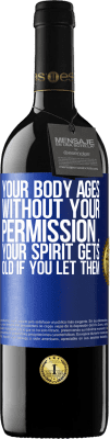 39,95 € 免费送货 | 红酒 RED版 MBE 预订 未经允许，您的身体会老化...如果您允许，您的精神会老化 蓝色标签. 可自定义的标签 预订 12 个月 收成 2016 Tempranillo