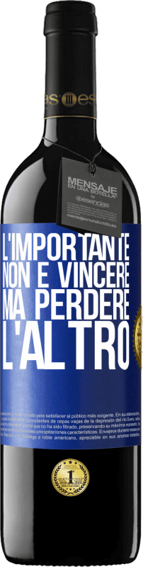 39,95 € Spedizione Gratuita | Vino rosso Edizione RED MBE Riserva L'importante non è vincere, ma perdere l'altro Etichetta Blu. Etichetta personalizzabile Riserva 12 Mesi Raccogliere 2015 Tempranillo