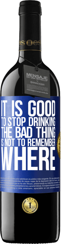 39,95 € Free Shipping | Red Wine RED Edition MBE Reserve It is good to stop drinking, the bad thing is not to remember where Blue Label. Customizable label Reserve 12 Months Harvest 2015 Tempranillo