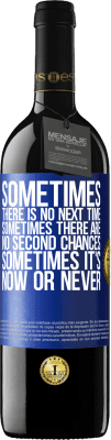39,95 € Free Shipping | Red Wine RED Edition MBE Reserve Sometimes there is no next time. Sometimes there are no second chances. Sometimes it's now or never Blue Label. Customizable label Reserve 12 Months Harvest 2015 Tempranillo