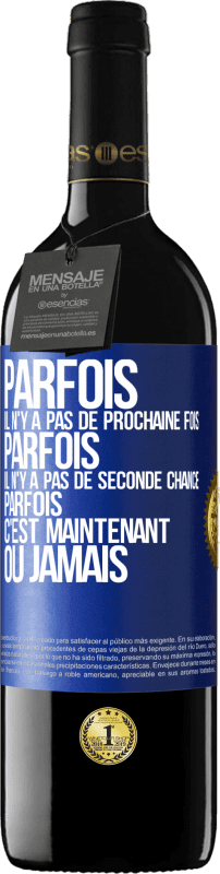 39,95 € Envoi gratuit | Vin rouge Édition RED MBE Réserve Parfois il n'y a pas de prochaine fois. Parfois, il n'y a pas de seconde chance. Parfois c'est maintenant ou jamais Étiquette Bleue. Étiquette personnalisable Réserve 12 Mois Récolte 2015 Tempranillo