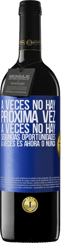 39,95 € Envío gratis | Vino Tinto Edición RED MBE Reserva A veces no hay próxima vez. A veces no hay segundas oportunidades. A veces es ahora o nunca Etiqueta Azul. Etiqueta personalizable Reserva 12 Meses Cosecha 2015 Tempranillo