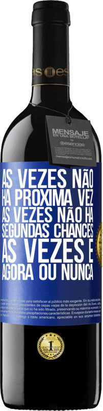 39,95 € Envio grátis | Vinho tinto Edição RED MBE Reserva Às vezes não há próxima vez. Às vezes não há segundas chances. Às vezes é agora ou nunca Etiqueta Azul. Etiqueta personalizável Reserva 12 Meses Colheita 2015 Tempranillo