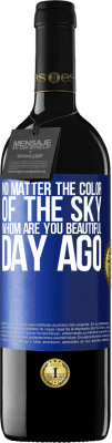 39,95 € Free Shipping | Red Wine RED Edition MBE Reserve No matter the color of the sky. Whom are you beautiful day ago Blue Label. Customizable label Reserve 12 Months Harvest 2016 Tempranillo