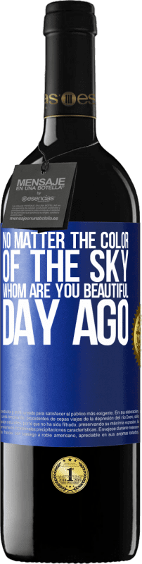 39,95 € Free Shipping | Red Wine RED Edition MBE Reserve No matter the color of the sky. Whom are you beautiful day ago Blue Label. Customizable label Reserve 12 Months Harvest 2014 Tempranillo