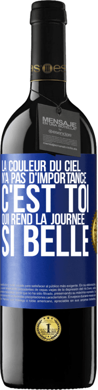 39,95 € Envoi gratuit | Vin rouge Édition RED MBE Réserve La couleur du ciel n'a pas d'importance. C'est toi qui rend la journée si belle Étiquette Bleue. Étiquette personnalisable Réserve 12 Mois Récolte 2015 Tempranillo