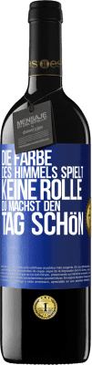 39,95 € Kostenloser Versand | Rotwein RED Ausgabe MBE Reserve Die Farbe des Himmels spielt keine Rolle. Du machst den Tag schön Blaue Markierung. Anpassbares Etikett Reserve 12 Monate Ernte 2015 Tempranillo