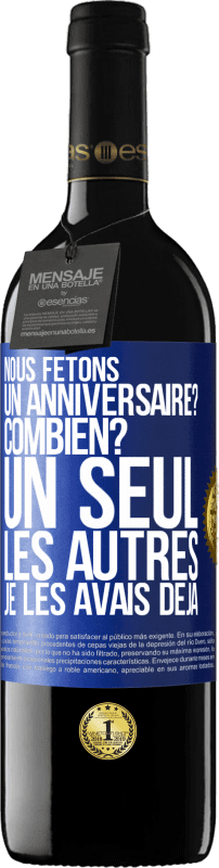 39,95 € Envoi gratuit | Vin rouge Édition RED MBE Réserve Nous fêtons un anniversaire? Combien? Un seul, les autres je les avais déjà Étiquette Bleue. Étiquette personnalisable Réserve 12 Mois Récolte 2015 Tempranillo