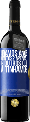 39,95 € Envio grátis | Vinho tinto Edição RED MBE Reserva Viramos anos. Quantos? apenas 1. Os outros que já tínhamos Etiqueta Azul. Etiqueta personalizável Reserva 12 Meses Colheita 2014 Tempranillo