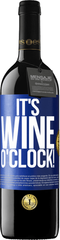 39,95 € Free Shipping | Red Wine RED Edition MBE Reserve It's wine o'clock! Blue Label. Customizable label Reserve 12 Months Harvest 2015 Tempranillo