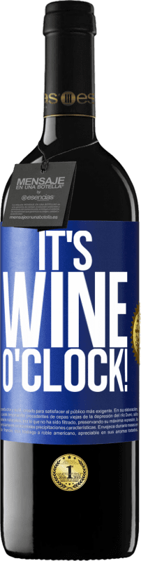39,95 € Kostenloser Versand | Rotwein RED Ausgabe MBE Reserve It's wine o'clock! Blaue Markierung. Anpassbares Etikett Reserve 12 Monate Ernte 2014 Tempranillo