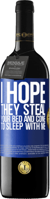 39,95 € 送料無料 | 赤ワイン REDエディション MBE 予約する 彼らがあなたのベッドを盗み、私と一緒に寝ることを願っています 青いタグ. カスタマイズ可能なラベル 予約する 12 月 収穫 2016 Tempranillo