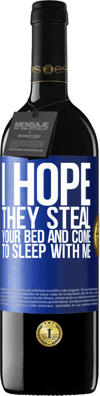 39,95 € Бесплатная доставка | Красное вино Издание RED MBE Бронировать Я надеюсь, что они украдут твою кровать и придут ко мне спать Синяя метка. Настраиваемая этикетка Бронировать 12 Месяцы Урожай 2014 Tempranillo