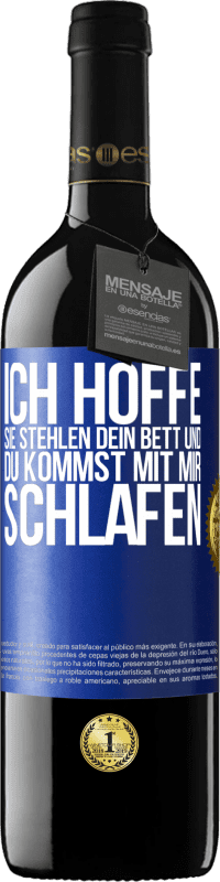 39,95 € Kostenloser Versand | Rotwein RED Ausgabe MBE Reserve Ich hoffe, sie stehlen dein Bett und du kommst mit mir schlafen Blaue Markierung. Anpassbares Etikett Reserve 12 Monate Ernte 2015 Tempranillo