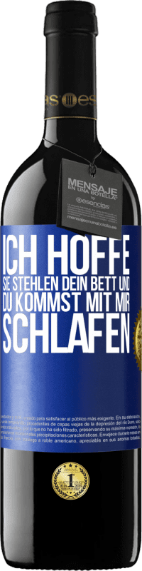 39,95 € Kostenloser Versand | Rotwein RED Ausgabe MBE Reserve Ich hoffe, sie stehlen dein Bett und du kommst mit mir schlafen Blaue Markierung. Anpassbares Etikett Reserve 12 Monate Ernte 2016 Tempranillo