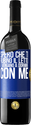 39,95 € Spedizione Gratuita | Vino rosso Edizione RED MBE Riserva Spero che ti rubino il letto e vengano a dormire con me Etichetta Blu. Etichetta personalizzabile Riserva 12 Mesi Raccogliere 2014 Tempranillo