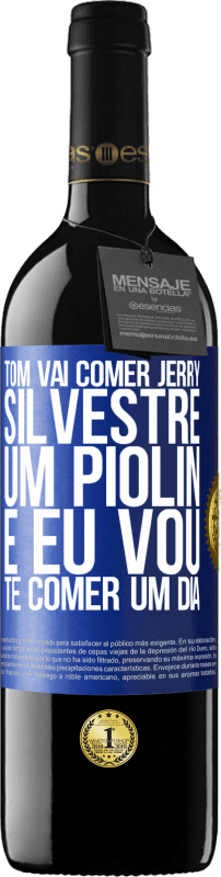 39,95 € Envio grátis | Vinho tinto Edição RED MBE Reserva Tom vai comer Jerry, Silvestre um Piolin, e eu vou te comer um dia Etiqueta Azul. Etiqueta personalizável Reserva 12 Meses Colheita 2015 Tempranillo