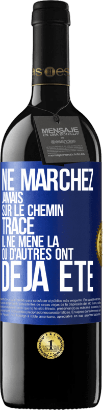 39,95 € Envoi gratuit | Vin rouge Édition RED MBE Réserve Ne marchez jamais sur le chemin tracé, il ne mène là où d'autres ont déjà été Étiquette Bleue. Étiquette personnalisable Réserve 12 Mois Récolte 2015 Tempranillo