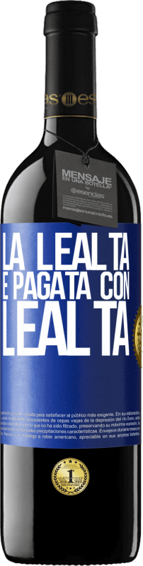 39,95 € Spedizione Gratuita | Vino rosso Edizione RED MBE Riserva La lealtà è pagata con lealtà Etichetta Blu. Etichetta personalizzabile Riserva 12 Mesi Raccogliere 2015 Tempranillo