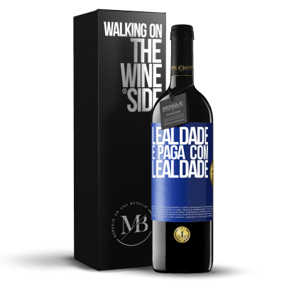 «Lealdade é paga com lealdade» Edição RED MBE Reserva