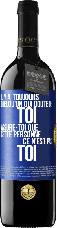39,95 € Envoi gratuit | Vin rouge Édition RED MBE Réserve Il y a toujours quelqu'un qui doute de toi. Assure-toi que cette personne ce n'est pas toi Étiquette Bleue. Étiquette personnalisable Réserve 12 Mois Récolte 2016 Tempranillo