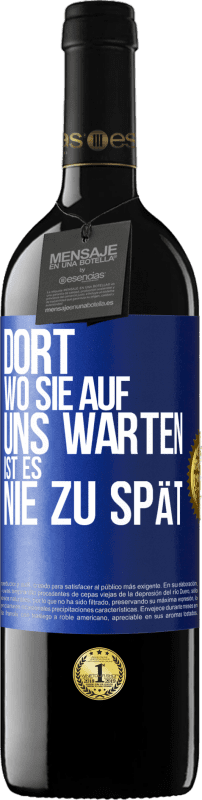 39,95 € Kostenloser Versand | Rotwein RED Ausgabe MBE Reserve Dort, wo sie auf uns warten, ist es nie zu spät Blaue Markierung. Anpassbares Etikett Reserve 12 Monate Ernte 2015 Tempranillo
