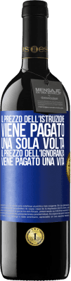 39,95 € Spedizione Gratuita | Vino rosso Edizione RED MBE Riserva Il prezzo dell'istruzione viene pagato una sola volta. Il prezzo dell'ignoranza viene pagato una vita Etichetta Blu. Etichetta personalizzabile Riserva 12 Mesi Raccogliere 2015 Tempranillo