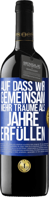 39,95 € Kostenloser Versand | Rotwein RED Ausgabe MBE Reserve Auf dass wir gemeinsam mehr Träume als Jahre erfüllen Blaue Markierung. Anpassbares Etikett Reserve 12 Monate Ernte 2015 Tempranillo