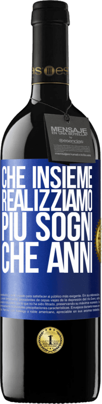 39,95 € Spedizione Gratuita | Vino rosso Edizione RED MBE Riserva Che insieme realizziamo più sogni che anni Etichetta Blu. Etichetta personalizzabile Riserva 12 Mesi Raccogliere 2015 Tempranillo