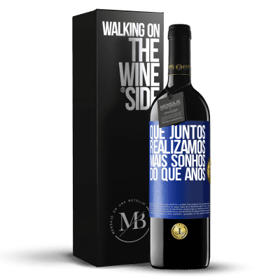 «Que juntos realizamos mais sonhos do que anos» Edição RED MBE Reserva