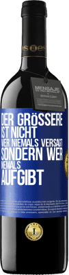 39,95 € Kostenloser Versand | Rotwein RED Ausgabe MBE Reserve Der Größere ist nicht, wer niemals versagt, sondern wer niemals aufgibt Blaue Markierung. Anpassbares Etikett Reserve 12 Monate Ernte 2015 Tempranillo