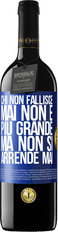 39,95 € Spedizione Gratuita | Vino rosso Edizione RED MBE Riserva Chi non fallisce mai non è più grande, ma non si arrende mai Etichetta Blu. Etichetta personalizzabile Riserva 12 Mesi Raccogliere 2014 Tempranillo