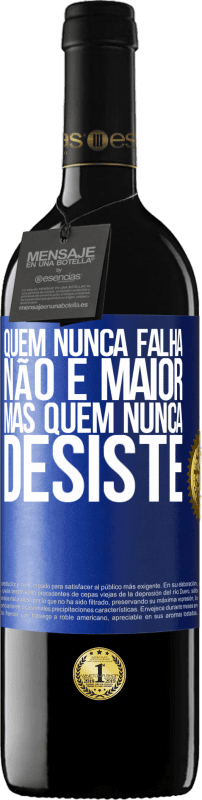 39,95 € Envio grátis | Vinho tinto Edição RED MBE Reserva Quem nunca falha não é maior, mas quem nunca desiste Etiqueta Azul. Etiqueta personalizável Reserva 12 Meses Colheita 2015 Tempranillo