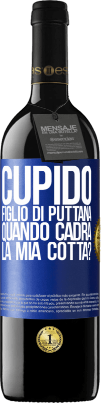 39,95 € Spedizione Gratuita | Vino rosso Edizione RED MBE Riserva Cupido figlio di puttana, quando cadrà la mia cotta? Etichetta Blu. Etichetta personalizzabile Riserva 12 Mesi Raccogliere 2015 Tempranillo