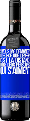 39,95 € Envoi gratuit | Vin rouge Édition RED MBE Réserve Si vous me demandez, qu'est-ce que l'enfer? C'est la distance entre deux personnes qui s'aiment Étiquette Bleue. Étiquette personnalisable Réserve 12 Mois Récolte 2015 Tempranillo