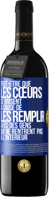 39,95 € Envoi gratuit | Vin rouge Édition RED MBE Réserve Peut-être que les cœurs se brisent à cause de les remplir avec des gens qui ne rentrent pas à l'intérieur Étiquette Bleue. Étiquette personnalisable Réserve 12 Mois Récolte 2014 Tempranillo