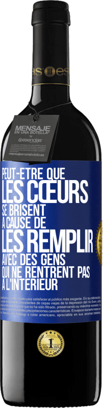 39,95 € Envoi gratuit | Vin rouge Édition RED MBE Réserve Peut-être que les cœurs se brisent à cause de les remplir avec des gens qui ne rentrent pas à l'intérieur Étiquette Bleue. Étiquette personnalisable Réserve 12 Mois Récolte 2015 Tempranillo