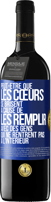 39,95 € Envoi gratuit | Vin rouge Édition RED MBE Réserve Peut-être que les cœurs se brisent à cause de les remplir avec des gens qui ne rentrent pas à l'intérieur Étiquette Bleue. Étiquette personnalisable Réserve 12 Mois Récolte 2016 Tempranillo