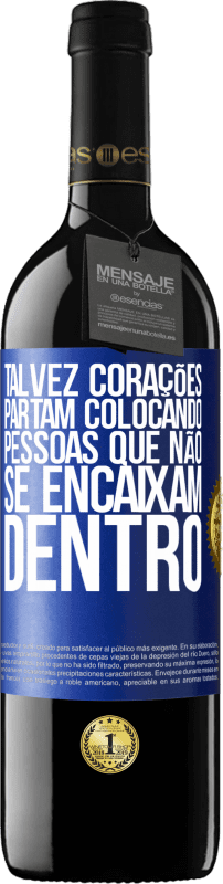 39,95 € Envio grátis | Vinho tinto Edição RED MBE Reserva Talvez corações partam colocando pessoas que não se encaixam dentro Etiqueta Azul. Etiqueta personalizável Reserva 12 Meses Colheita 2015 Tempranillo