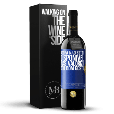 «Agora não estou disponível, mas valorizo ​​seu bom gosto» Edição RED MBE Reserva