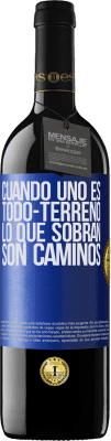 39,95 € Envío gratis | Vino Tinto Edición RED MBE Reserva Cuando uno es todo-terreno, lo que sobran son caminos Etiqueta Azul. Etiqueta personalizable Reserva 12 Meses Cosecha 2015 Tempranillo