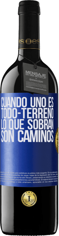 39,95 € Envío gratis | Vino Tinto Edición RED MBE Reserva Cuando uno es todo-terreno, lo que sobran son caminos Etiqueta Azul. Etiqueta personalizable Reserva 12 Meses Cosecha 2016 Tempranillo