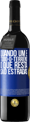 39,95 € Envio grátis | Vinho tinto Edição RED MBE Reserva Quando um é todo-o-terreno, o que resta são estradas Etiqueta Azul. Etiqueta personalizável Reserva 12 Meses Colheita 2016 Tempranillo